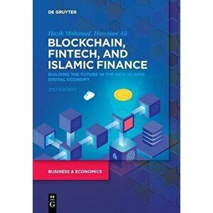 Blockchain, Fintech, and Islamic Finance. Building the Future in the New Islamic Digital Economy, 2nd ed., Paperback - Hassnian Ali imagine