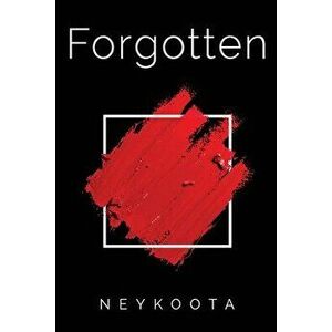 Forgotten, Paperback - Neykoota imagine