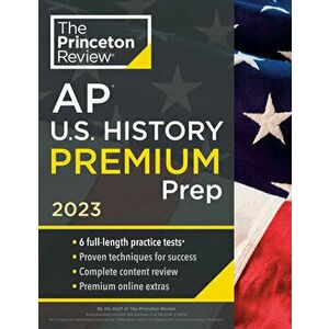Princeton Review AP U.S. History Premium Prep, 2023. 6 Practice Tests + Complete Content Review + Strategies & Techniques, Paperback - Princeton Revie imagine