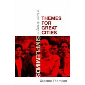 Themes for Great Cities. A New History of Simple Minds, Hardback - Graeme Thomson imagine