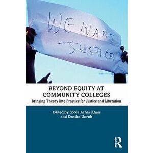 Beyond Equity at Community Colleges. Bringing Theory into Practice for Justice and Liberation, Paperback - *** imagine