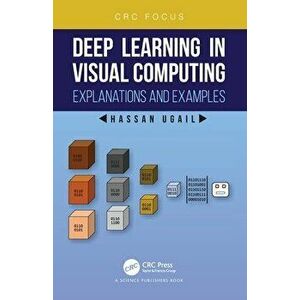 Deep Learning in Visual Computing. Explanations and Examples, Paperback - *** imagine