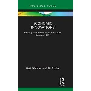 Economic Innovations. Creating New Instruments to Improve Economic Life, Hardback - Bill Scales imagine