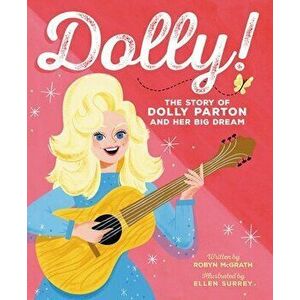 Dolly!. The Story of Dolly Parton and Her Big Dream, Hardback - Ellen Surrey imagine