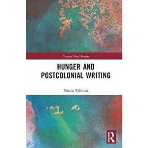 Hunger and Postcolonial Writing, Hardback - Muzna Rahman imagine