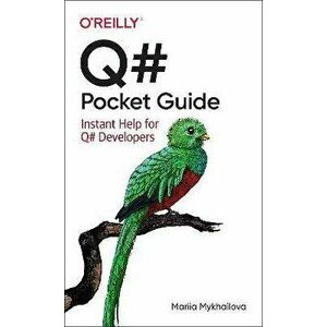 Q# Pocket Guide. Instant Help for Q# Developers, Paperback - Mariia Mykhailova imagine