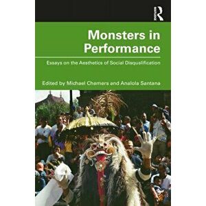 Monsters in Performance. Essays on the Aesthetics of Disqualification, Paperback - *** imagine