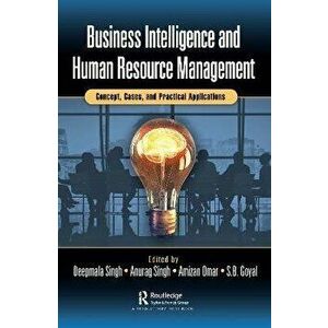 Business Intelligence and Human Resource Management. Concept, Cases, and Practical Applications, Paperback - *** imagine