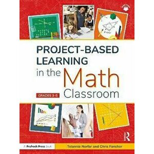 Project-Based Learning in the Math Classroom. Grades 3-5, Paperback - Chris Fancher imagine