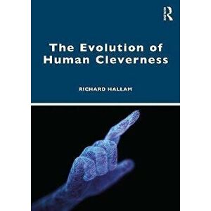 The Evolution of Human Cleverness, Paperback - Richard Hallam imagine