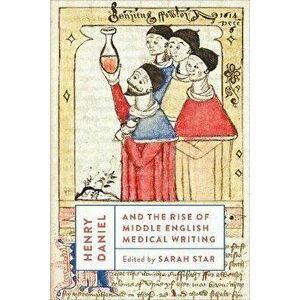 Henry Daniel and the Rise of Middle English Medical Writing, Hardback - *** imagine