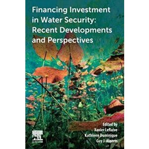 Financing Investment in Water Security. Recent Developments and Perspectives, Paperback - *** imagine