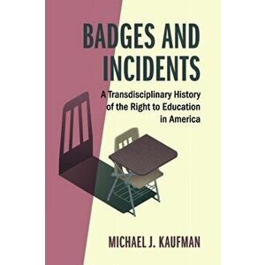 Badges and Incidents. A Transdisciplinary History of the Right to Education in America, Paperback - *** imagine