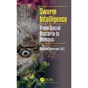 Swarm Intelligence. From Social Bacteria to Humans, Paperback - *** imagine