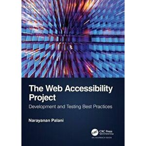 The Web Accessibility Project. Development and Testing Best Practices, Paperback - Narayanan Palani imagine