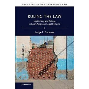 Ruling the Law. Legitimacy and Failure in Latin American Legal Systems, Paperback - *** imagine