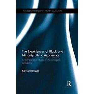 The Experiences of Black and Minority Ethnic Academics. A comparative study of the unequal academy, Paperback - Kalwant Bhopal imagine