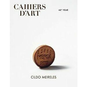Cahiers d'Art - Cildo Meireles. 46th Year, Paperback - Diego Matos imagine