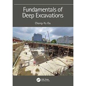 Fundamentals of Deep Excavations, Paperback - Chang-Yu Ou imagine