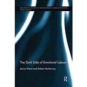 The Dark Side of Emotional Labour, Paperback - Robert McMurray imagine