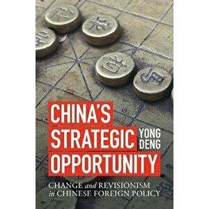 China's Strategic Opportunity. Change and Revisionism in Chinese Foreign Policy, Paperback - *** imagine