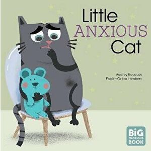 Little Anxious Cat, Hardback - Audrey Bouquet imagine