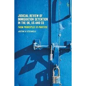 Judicial Review of Immigration Detention in the UK, US and EU. From Principles to Practice, Paperback - *** imagine
