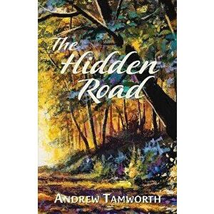 The Hidden Road, Paperback - Andrew Tamworth imagine
