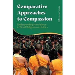 Comparative Approaches to Compassion. Understanding Nonviolence in World Religions and Politics, Hardback - *** imagine