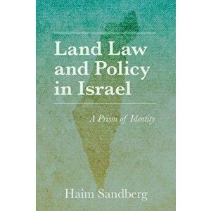 Land Law and Policy in Israel. A Prism of Identity, Paperback - Haim Sandberg imagine