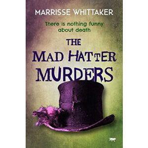The Mad Hatter Murders, Paperback - Marrisse Whittaker imagine