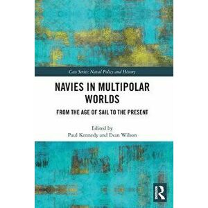 Navies in Multipolar Worlds. From the Age of Sail to the Present, Paperback - *** imagine