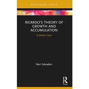 Ricardo's Theory of Growth and Accumulation. A Modern View, Paperback - Neri Salvadori imagine
