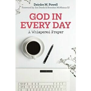 God in Every Day. A Whispered Prayer, Paperback - Dr. Deirdre Powell imagine