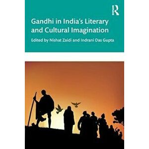 Gandhi in India's Literary and Cultural Imagination, Paperback - *** imagine
