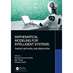 Mathematical Modeling for Intelligent Systems. Theory, Methods, and Simulation, Hardback - *** imagine