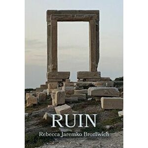 Ruin, Paperback - Rebecca Jaremko Bromwich imagine