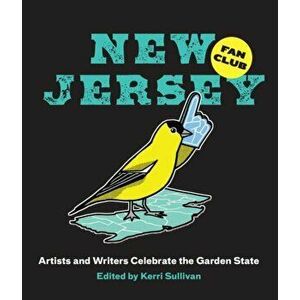 New Jersey Fan Club. Artists and Writers Celebrate the Garden State, Hardback - Pooja Makhijani imagine