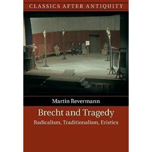 Brecht and Tragedy. Radicalism, Traditionalism, Eristics, Paperback - *** imagine