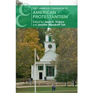 The Cambridge Companion to American Protestantism, Paperback - *** imagine