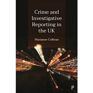 Crime and Investigative Reporting in the UK, Hardback - *** imagine