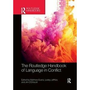 The Routledge Handbook of Language in Conflict, Paperback - Jim O'Driscoll imagine