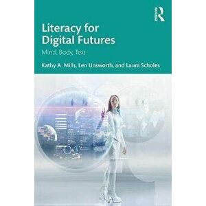 Literacy for Digital Futures. Mind, Body, Text, Paperback - *** imagine