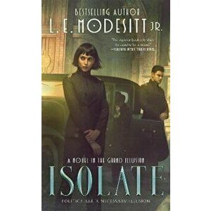 Isolate. A Novel in the Grand Illusion, Paperback - L E Modesitt imagine