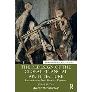 The Redesign of the Global Financial Architecture. State Authority, New Risks and Dynamics, 2 ed, Paperback - *** imagine