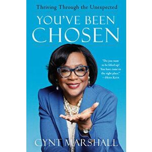 You've Been Chosen. Thriving Through the Unexpected, Hardback - Cynt Marshall imagine