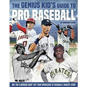 Genius Kid's Guide to Pro Baseball, Paperback - Brendan Flynn imagine
