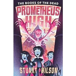 Prometheus High 2: The Books of the Dead, Paperback - Stuart Wilson imagine