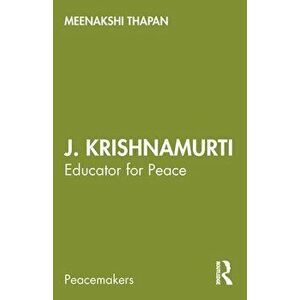 J. Krishnamurti. Educator for Peace, Paperback - Meenakshi Thapan imagine