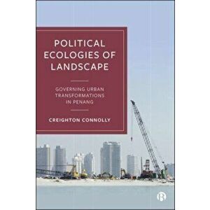 Political Ecologies of Landscape. Governing Urban Transformations in Penang, Hardback - *** imagine